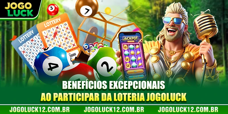 Benefícios excepcionais ao participar da loteria JOGOLUCK Benefícios excepcionais ao participar da loteria JOGOLUCK