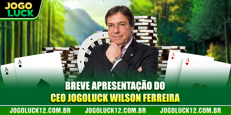 Breve apresentação do CEO JOGOLUCK Wilson Ferreira Breve apresentação do CEO JOGOLUCK Wilson Ferreira