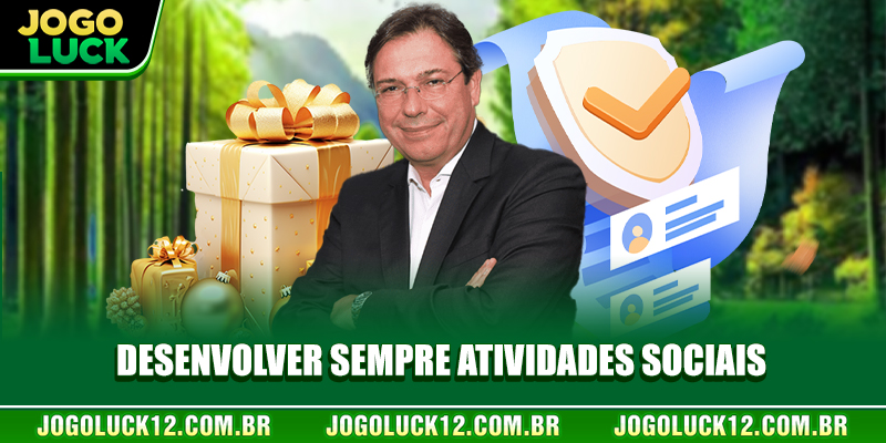 Desenvolver sempre atividades sociais Desenvolver sempre atividades sociais