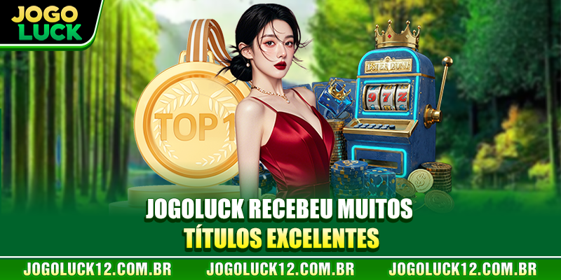 JOGOLUCK recebeu muitos títulos excelentes JOGOLUCK recebeu muitos títulos excelentes