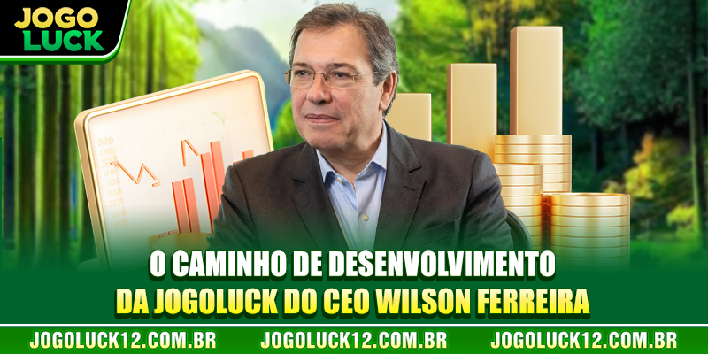 O caminho de desenvolvimento da JOGOLUCK do CEO Wilson Ferreira O caminho de desenvolvimento da JOGOLUCK do CEO Wilson Ferreira
