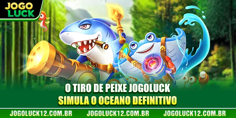 O Fish Shooting JOGOLUCK simula o oceano definitivo O Fish Shooting JOGOLUCK simula o oceano definitivo