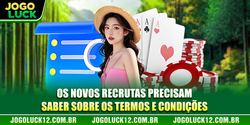 Os novos recrutas precisam saber sobre os Termos e Condições JOGOLUCK Os novos recrutas precisam saber sobre os Termos e Condições JOGOLUCK