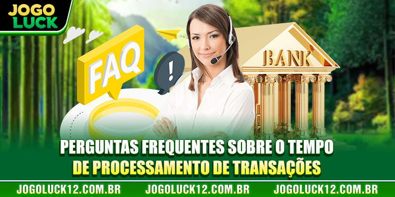 Perguntas frequentes sobre o tempo de processamento de transações Perguntas frequentes sobre o tempo de processamento de transações