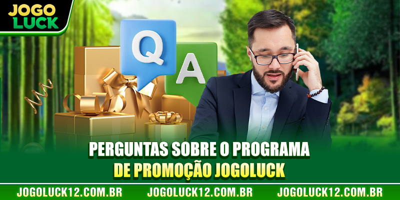 Perguntas sobre o programa de promoção JOGOLUCK Perguntas sobre o programa de promoção JOGOLUCK