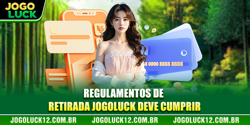 Regulamentos de Retirar JOGOLUCK deve cumprir Regulamentos de Retirar JOGOLUCK deve cumprir