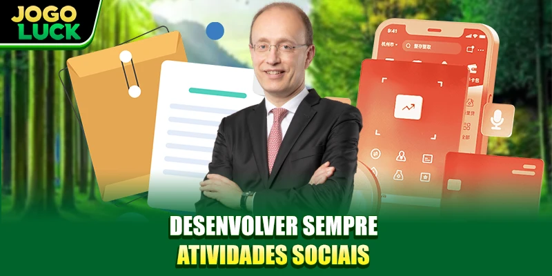 Desenvolver sempre atividades sociais Desenvolver sempre atividades sociais